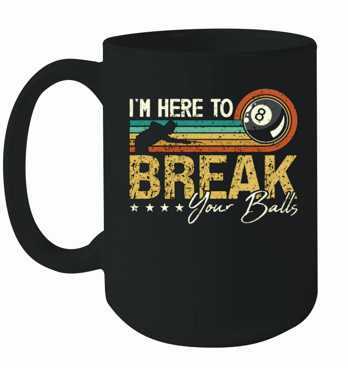 Cue Sports Im Here To Break Your Retro Billiard Ceramic Mug