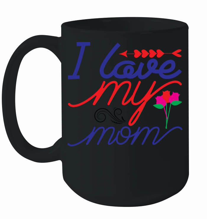 I love my mom Ceramic Mug