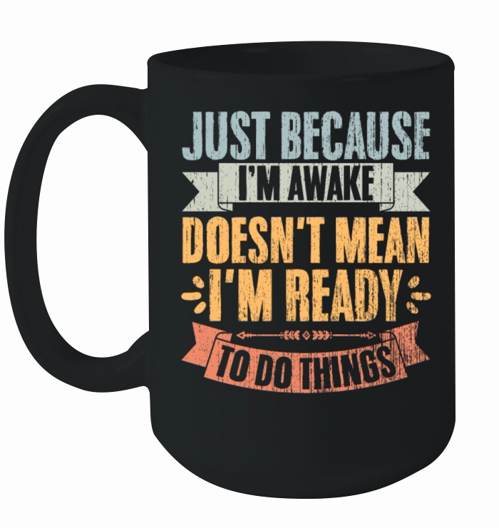 Just Because Im Awake Vintage Lazy Person Ceramic Mug