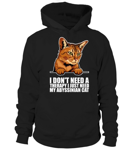 I dont need a therapy i just need my abyssinian Hoodie Unisex