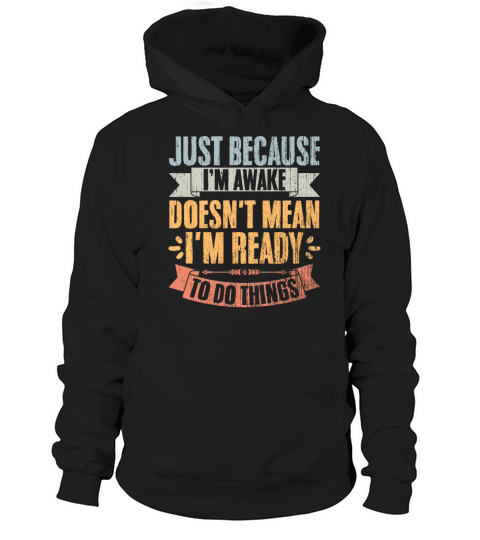 Just Because Im Awake Vintage Lazy Person Hoodie Unisex