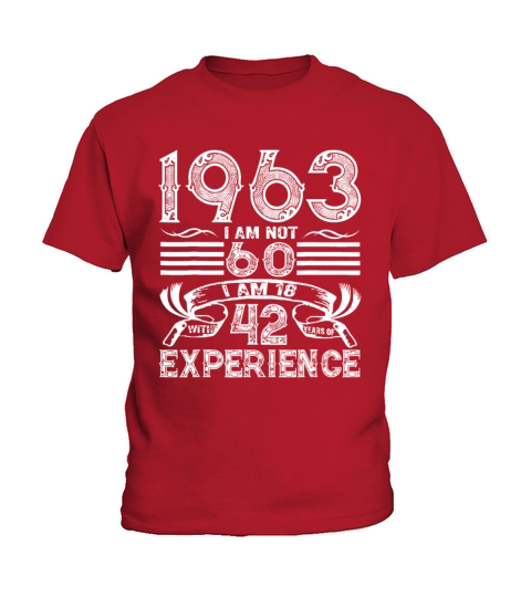 Made In 1963 I Am Not 60 Im 18 With 42 Year Of Ex Kids T-Shirt