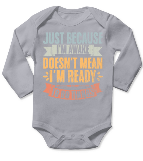 Just Because Im Awake Vintage Lazy Person Long Sleeve Baby One-Piece