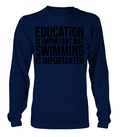 Swimming Is Importanter Long sleeved Unisex