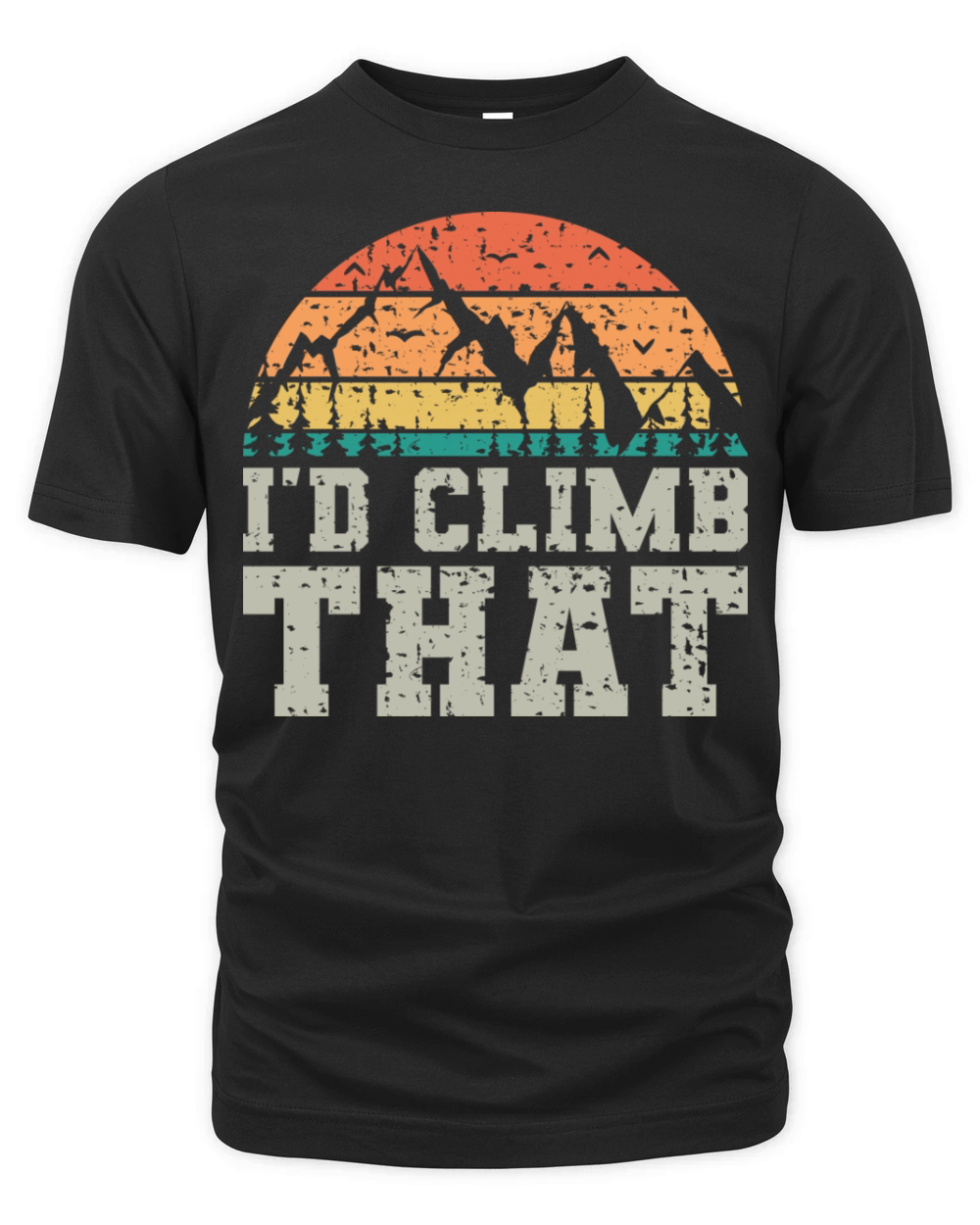 I d Climb That Vintage Fun Mountaineering Sayings Organic Unisex T-shirt