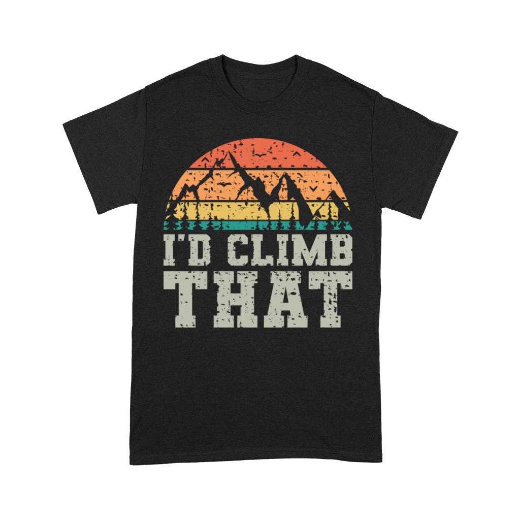 I d Climb That Vintage Fun Mountaineering Sayings Premium T-shirt