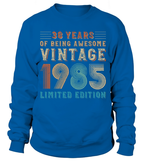 38 years of being awesome vintage 1985 limited edi Sweatshirt Unisex