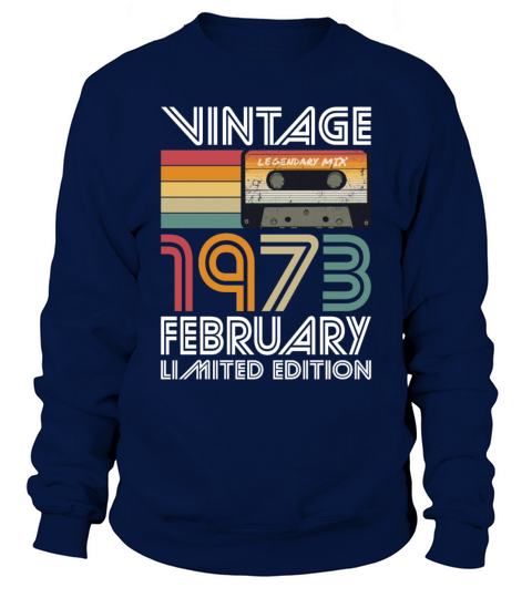 50th birthday february 1973 vintage 1973 Sweatshirt Unisex