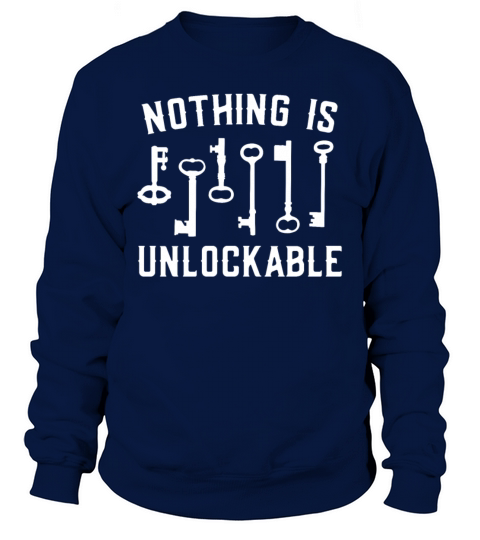 Locksmith Nothing Is Unlockable Pick Tools Sweatshirt Unisex
