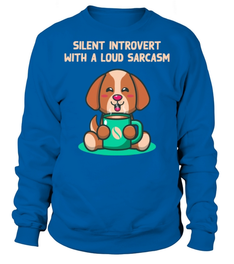 Silent Introvert wIth Sarcasm Funny Nerd Humor Wei Sweatshirt Unisex