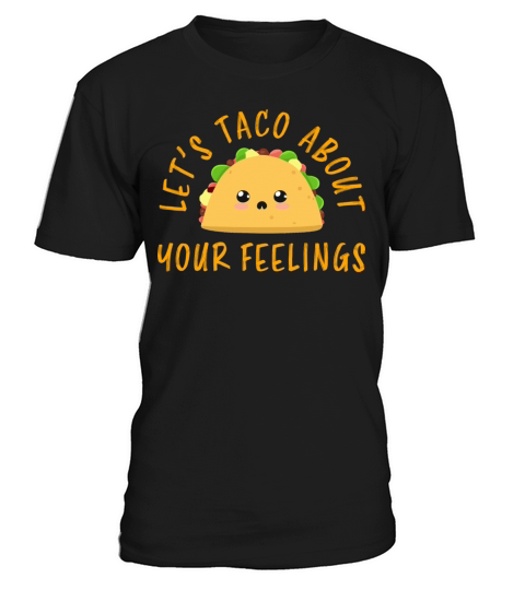 Lets Taco About Your Feelings Funny Taco Pun Cute T-Shirt Unisex