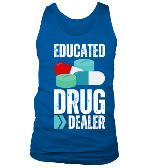 Educated Drug Dealer Licensed Legal Drugs Dealers Tank Top Unisex