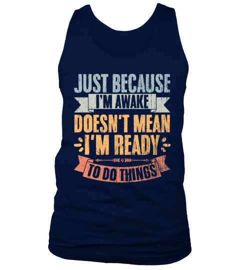 Just Because Im Awake Vintage Lazy Person Tank Top Unisex