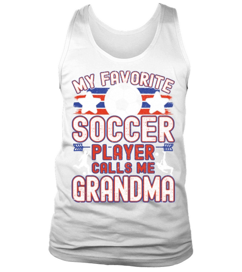 Soccer Grandma My Favorite Soccer Player Calls Me Tank Top Unisex