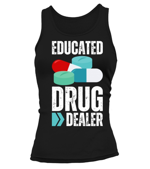 Educated Drug Dealer Licensed Legal Drugs Dealers Tank top Woman