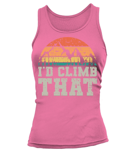 I d Climb That Vintage Fun Mountaineering Sayings Tank top Woman