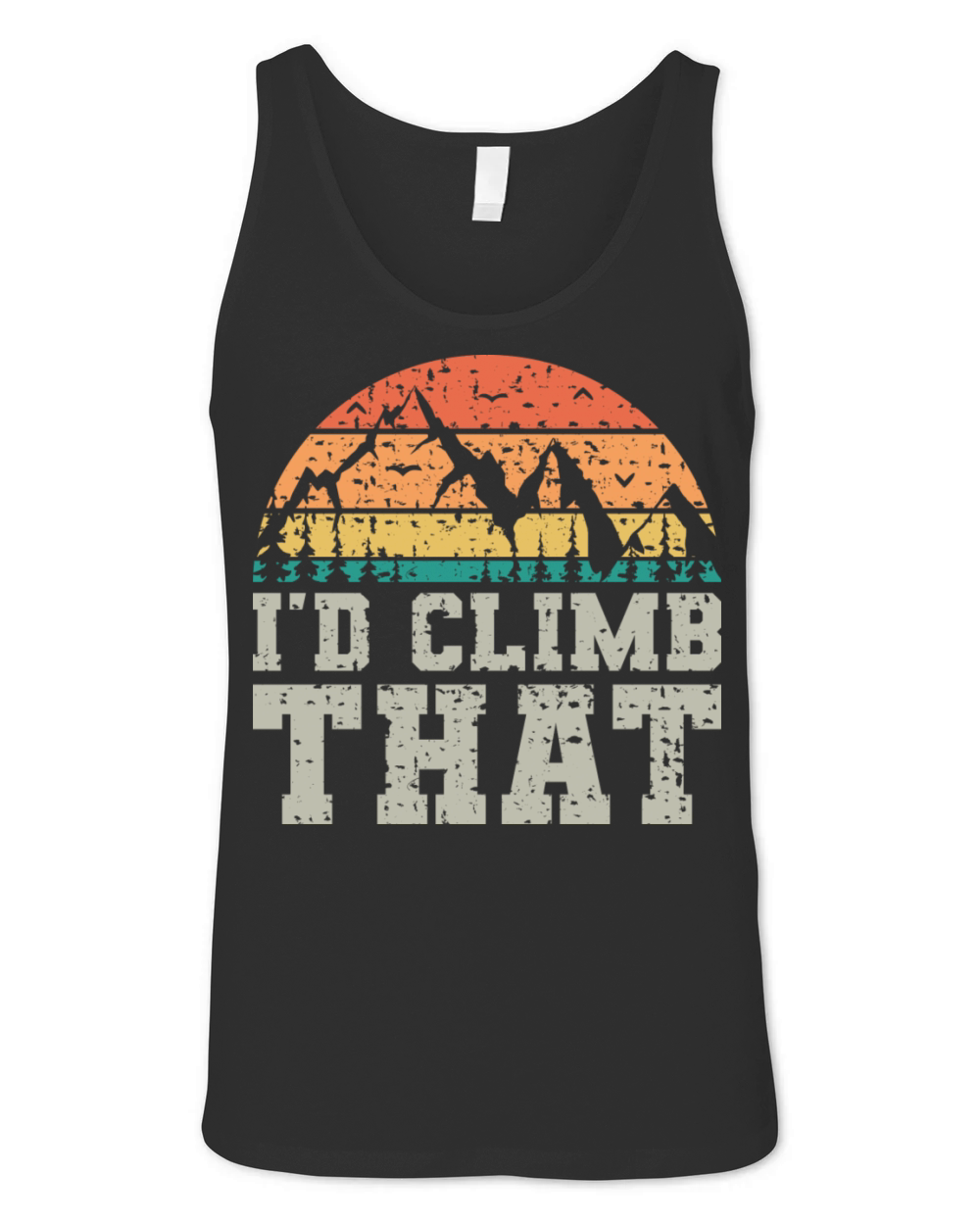 I d Climb That Vintage Fun Mountaineering Sayings Unisex Jersey Tank