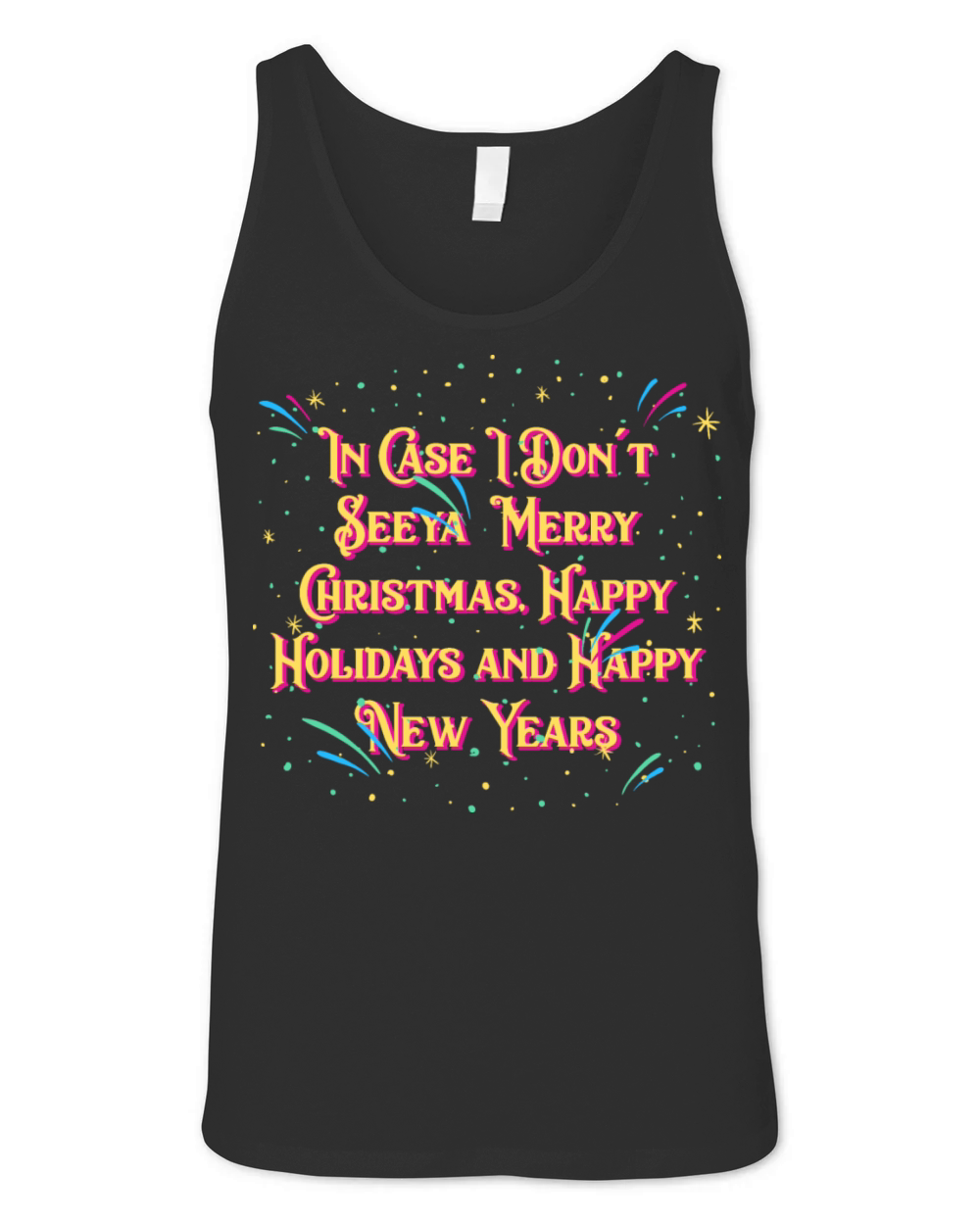 In Case I Dont See You Funny Happy New Year Humor Unisex Jersey Tank