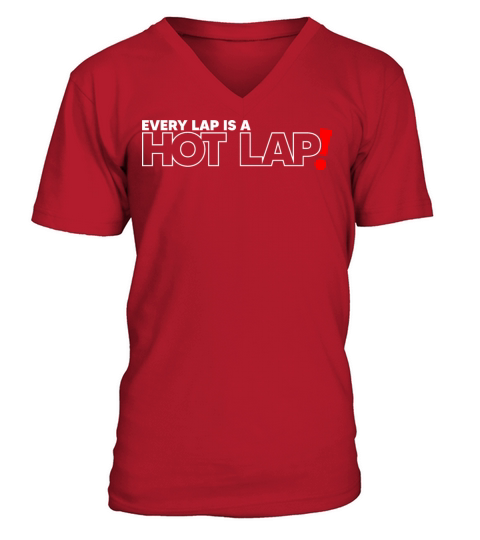 Every Lap is a Hot Lap Vintage Racing Outfit For V-Neck T-shirt