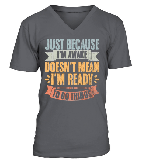 Just Because Im Awake Vintage Lazy Person V-Neck T-shirt