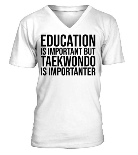 Taekwondo Is Importanter V-Neck T-shirt