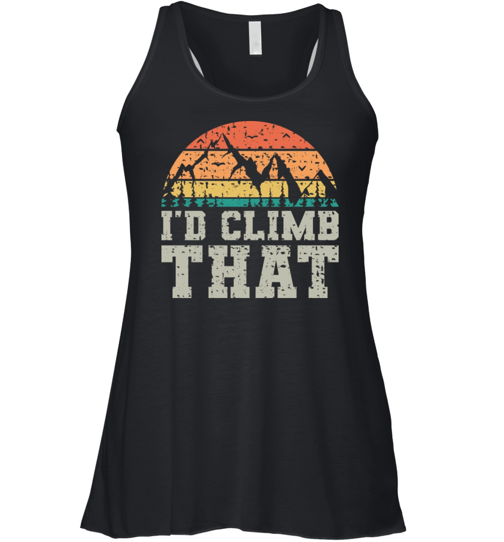 I d Climb That Vintage Fun Mountaineering Sayings Women's Flowy Tank Top
