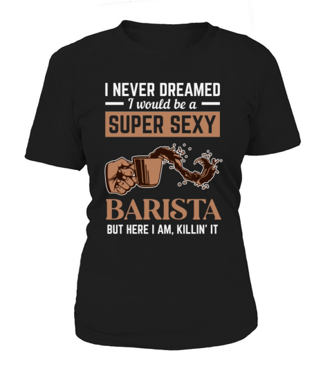 Super Sexy Barista Latte Art Barista Queen Coffee Women's T-Shirt