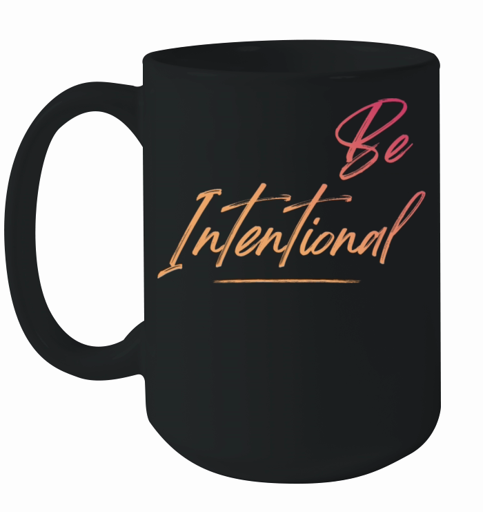 Be Intentional Ceramic Mug