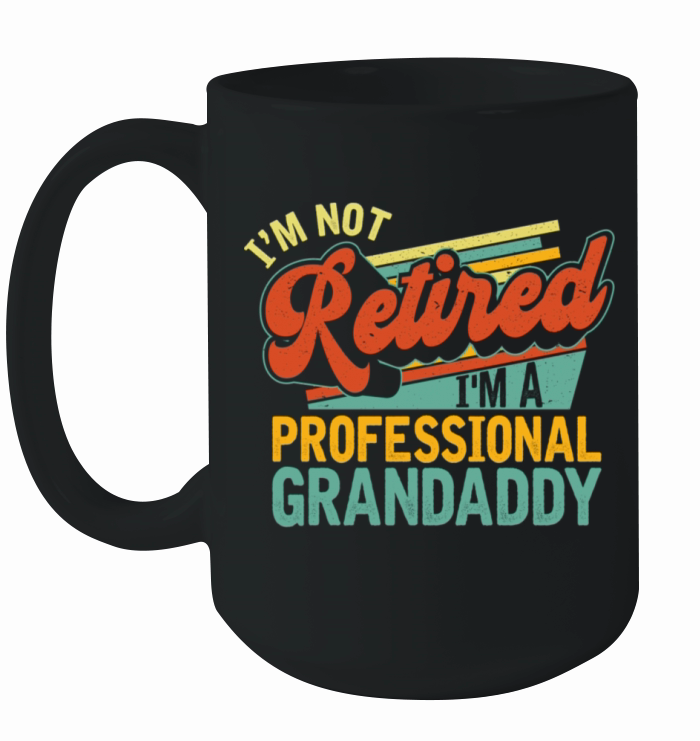 I m Not Retired I m A Professional Grandaddy Retro Ceramic Mug
