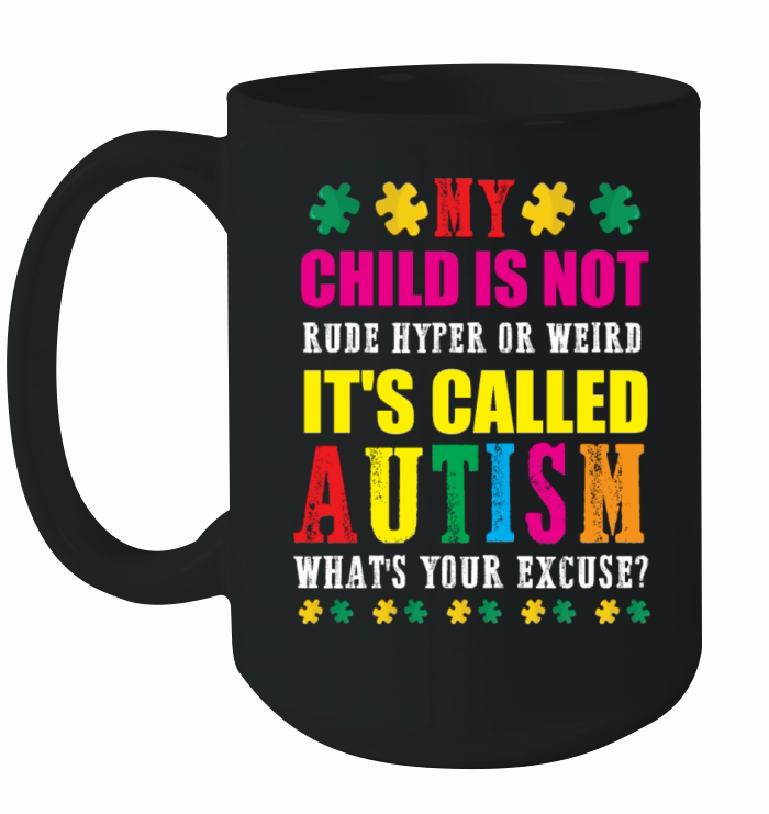 MY CHILD IS NOT RUDE HYPER OR WEIRD Ceramic Mug