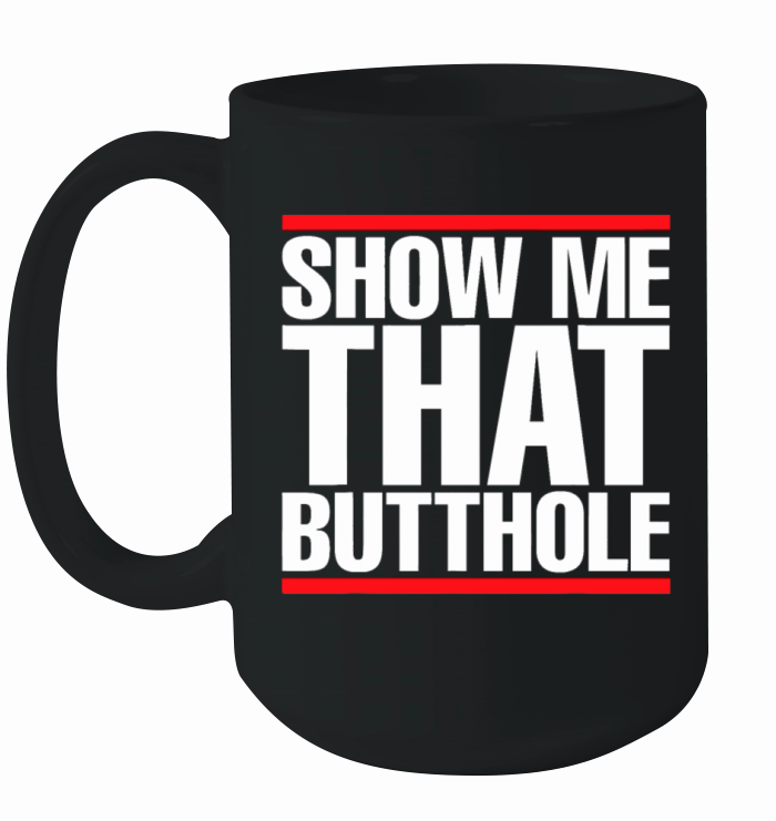 Show Me That Butthole For Men Or Women Vintage Fun Ceramic Mug