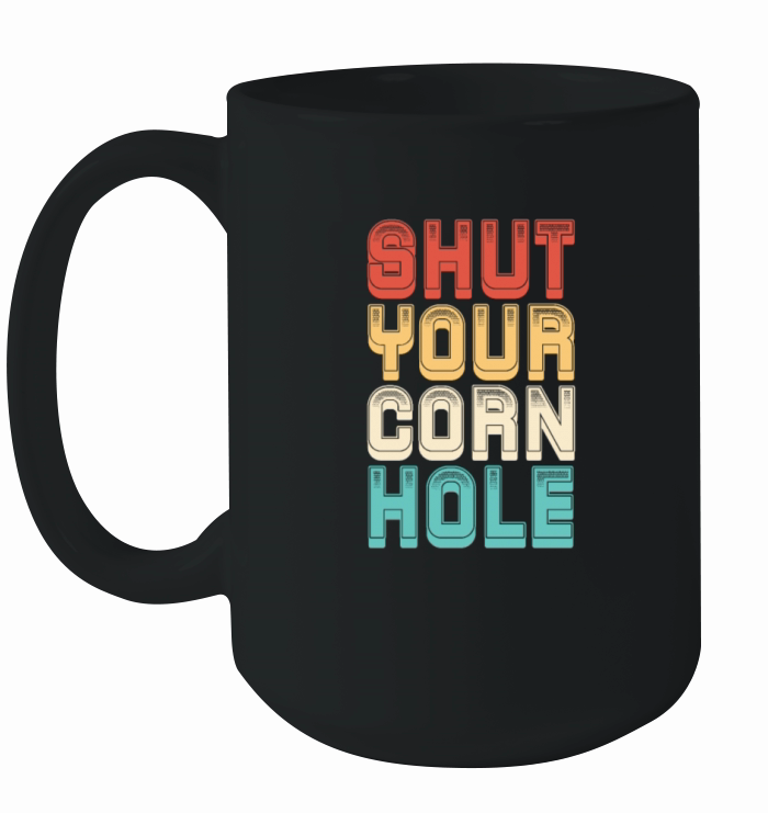 Shut Your Corn Hole Retro Vintage Ceramic Mug