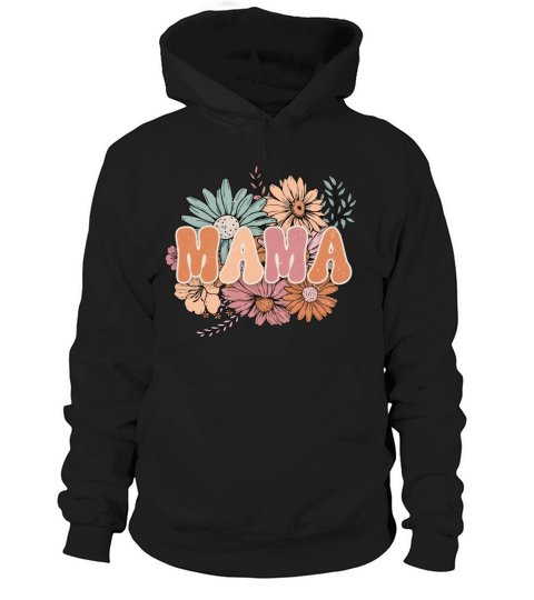 Unique Mothers day Mama Flowers Gift for Mom Hoodie Unisex