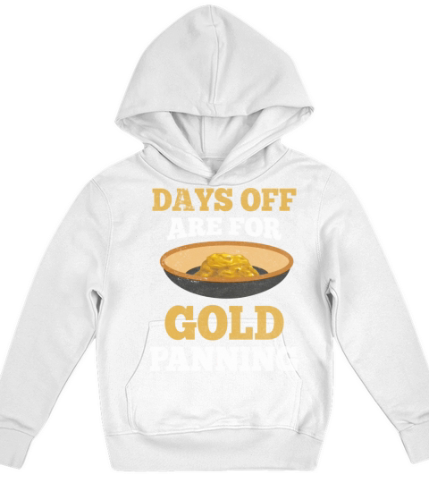 Days Off Are For Gold Panning Mining Digging Kids Hoodie