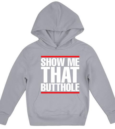 Show Me That Butthole For Men Or Women Vintage Fun Kids Hoodie