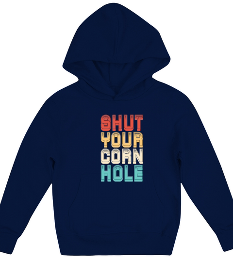 Shut Your Corn Hole Retro Vintage Kids Hoodie