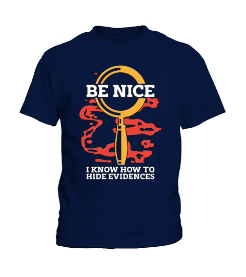 Forensic Science Be Nice I Know-How Criminology Kids T-Shirt