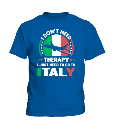 i don t need therapy i just need to go to italy Kids T-Shirt