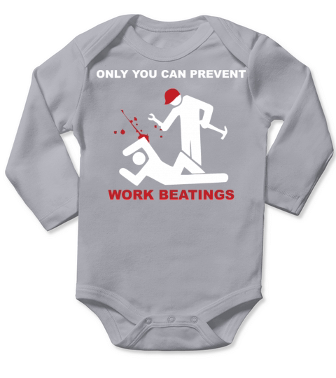 Only You Can Prevent Work Beatings Long Sleeve Baby One-Piece