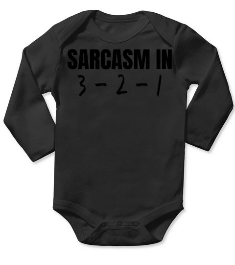 Sarcasm in 3 - 2 - 1 Long Sleeve Baby One-Piece