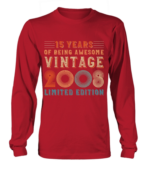15 years of being awesome vintage 2008 limited edi Long sleeved Unisex