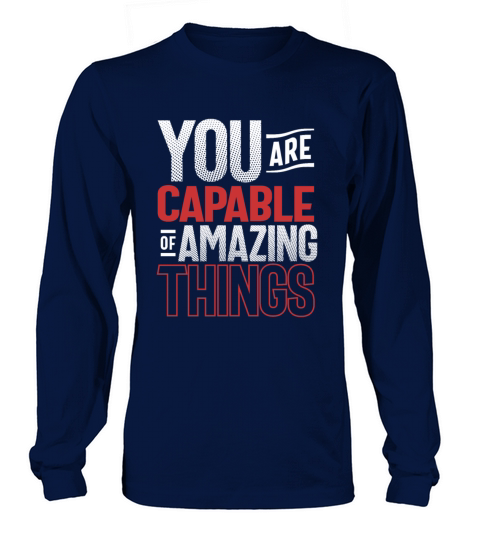 Capable of Amazing Things - Motivational Quote Long sleeved Unisex