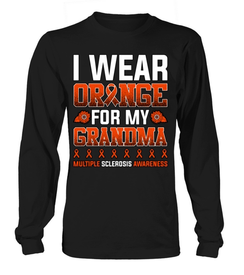 I Wear Orange For My Grandma Multiple Sclerosis Long sleeved Unisex