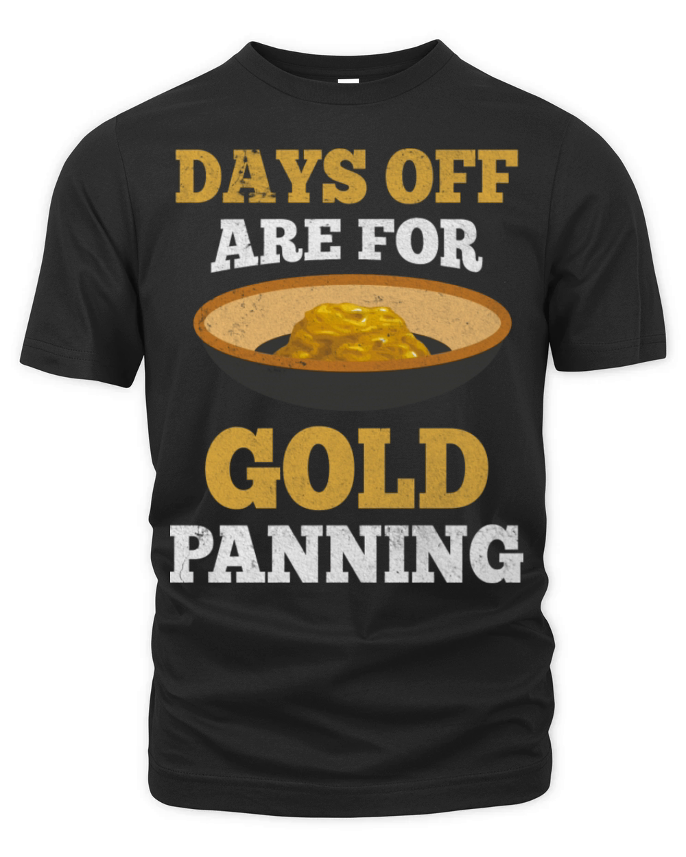 Days Off Are For Gold Panning Mining Digging Organic Unisex T-shirt