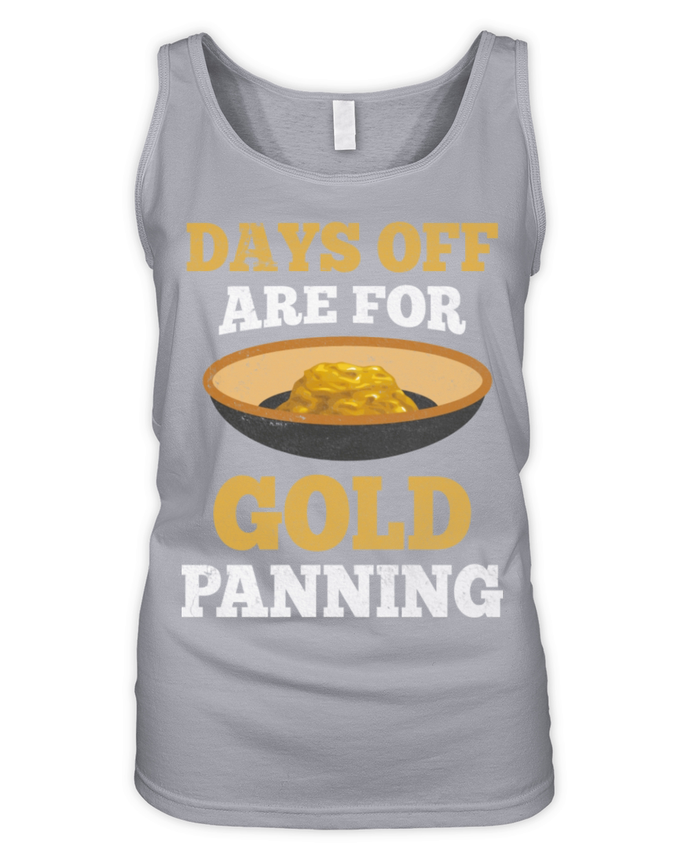 Days Off Are For Gold Panning Mining Digging Organic Women's Tank Top