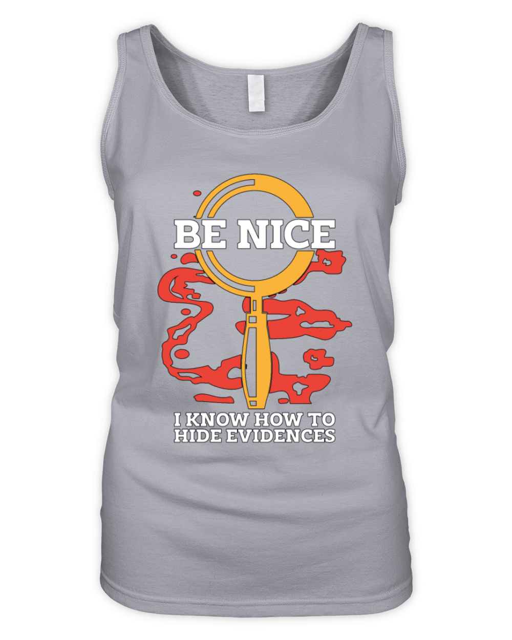 Forensic Science Be Nice I Know-How Criminology Organic Women's Tank Top