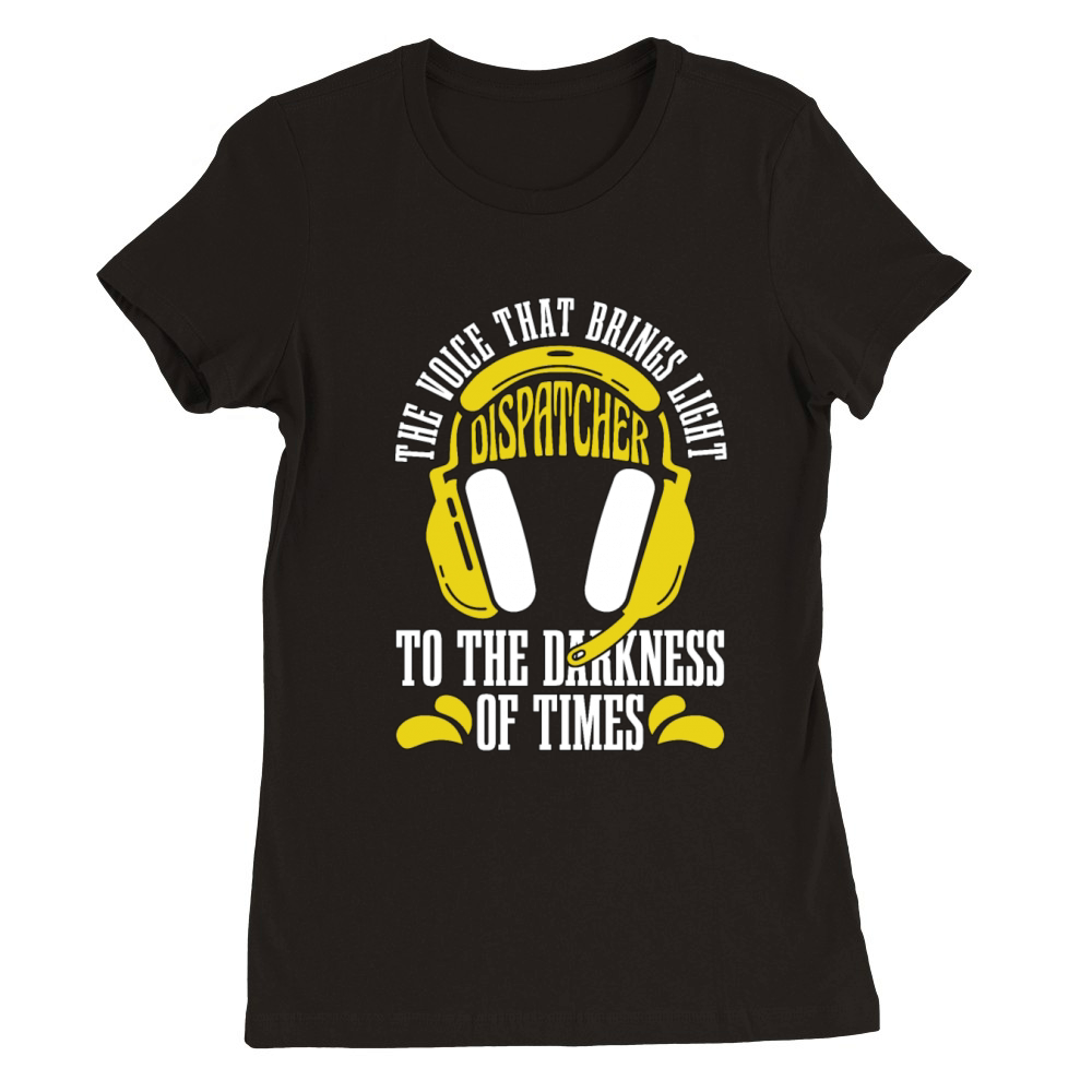 911 Dispatcher The Voice That Brings Paramedic 911 Premium Womens Crewneck T-shirt