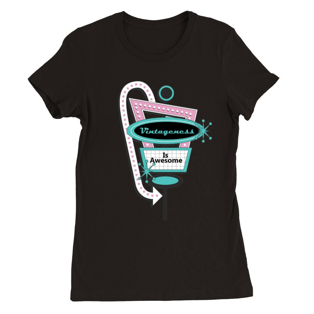 Vintageness Is Awesome Premium Womens Crewneck T-shirt