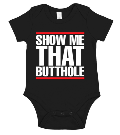 Show Me That Butthole For Men Or Women Vintage Fun Short Sleeve Baby One-Piece