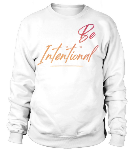 Be Intentional Sweatshirt Unisex